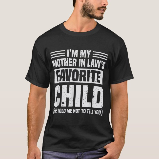 T-shirt I'm My Mother In Law's Favorite Child - Funny Son  (Devant)