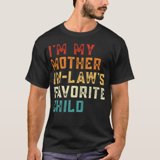 T-shirt I'M My Mother In Law's Favorite Child Funny Son In