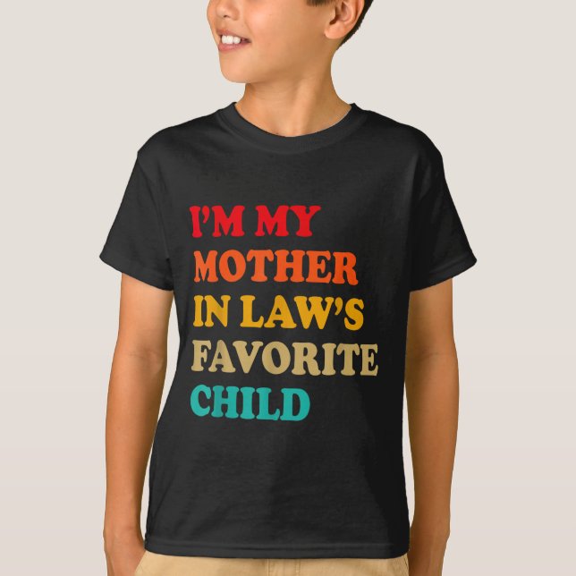T-shirt I'm My Mother In Laws Favorite Child Mothers Day P (Devant)