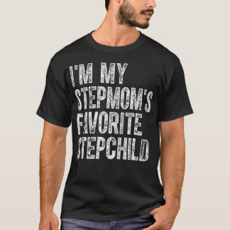 T-shirt I'M My Stepmom's Favorite Stepchild Funny Family H
