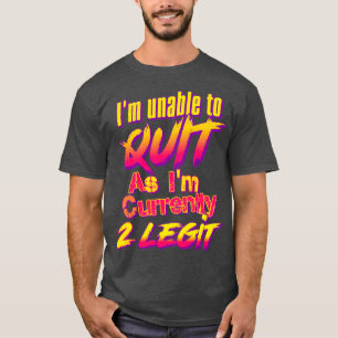 T-shirt Im Ne Peut Pas Quitter Car Im Actuellement 2 Legit