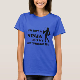 T-shirt I'm Not a Ninja But My Girlfriend Is