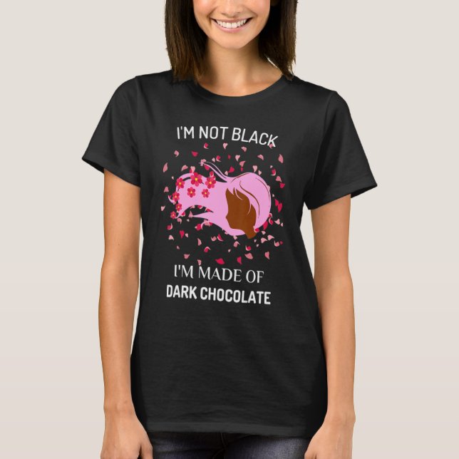 T-shirt I'm Not Black I'm Made Of Dark Chocolate Funny Afr (Devant)