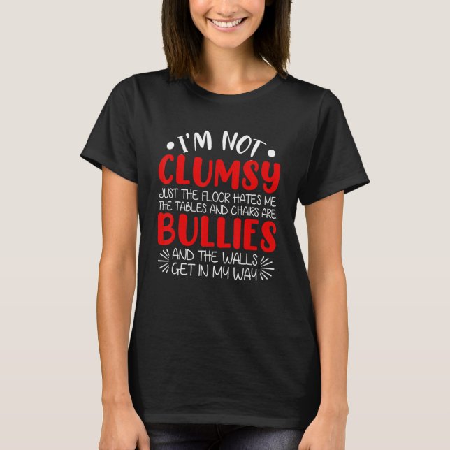 T-shirt I'm Not Clumsy Funny Sayings Sarcastic Men Women B (Devant)