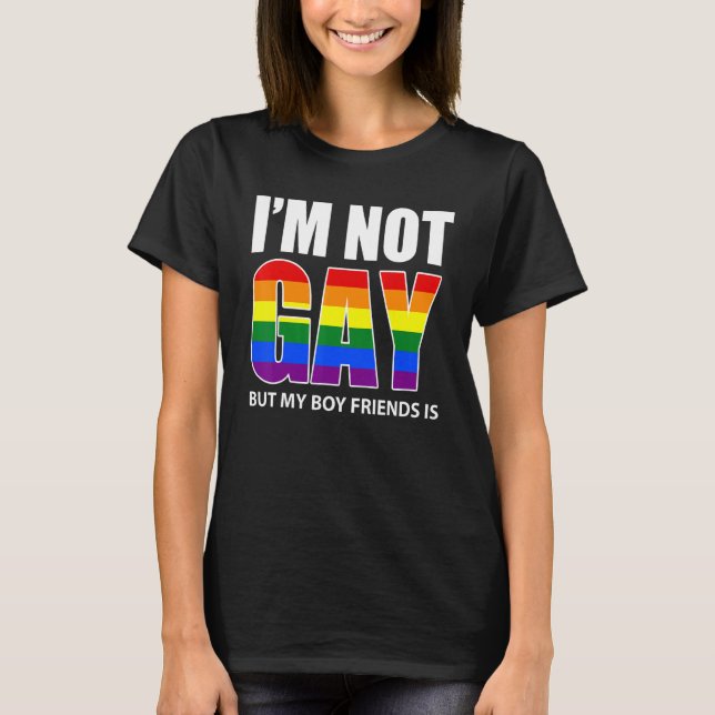T-shirt I'm Not Gay But My Boyfriend Is   Flag Gay (Devant)