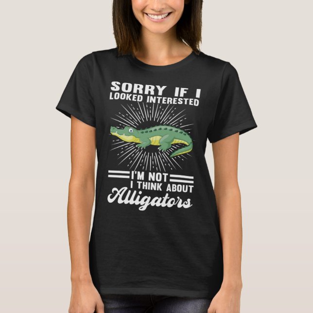 T-shirt I'm not I think about alligators alligator (Devant)