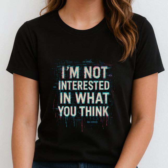 T-shirt Im Not Interested Tee; Bold Glitch Statement  (Créateur téléchargé)