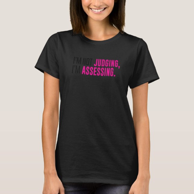 T-shirt I'm Not Judging I'm Assessing Funny Sarcasm Premiu (Devant)
