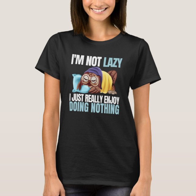 T-shirt I'm Not Lazy Im Just Really Enjoy Doing Nothing Sl (Devant)