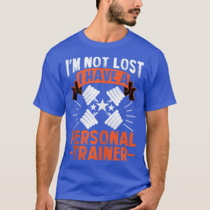 T-shirt I'm Not Lost, I Have A