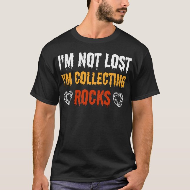 T-shirt Im Not Lost Im Collecting Rocks funny (Devant)