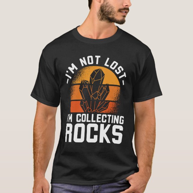T-shirt I'm Not Lost I'm Colleting Rocks (Devant)