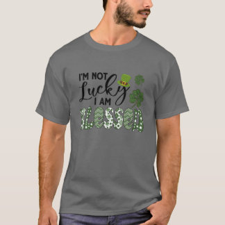 T-shirt I'm Not Lucky I Am Blessed Patricks Day