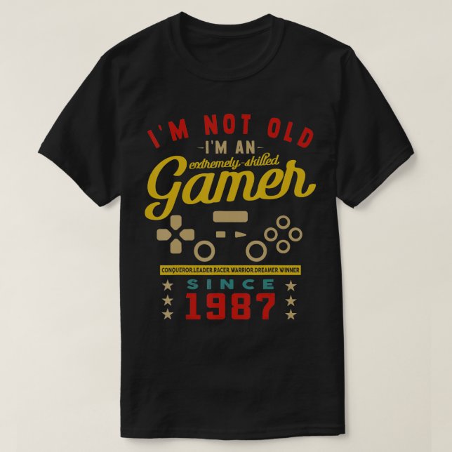T-shirt Im Not Old Im A Skilled 1987VideogameGaming  (Design devant)