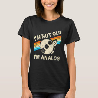 T-shirt Im Not Old Im Analog Fathers Day Retro Vinyl Music