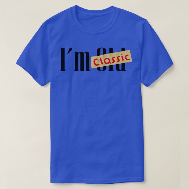 T-shirt im not old im classic 7 (Design devant)