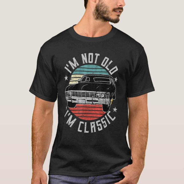 T-shirt I'm Not Old I'm Classic Funny Retro Cool Car Vinta (Devant)