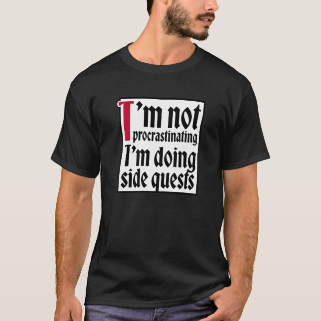 T-shirt I'm not procrastinating I'm doing side quests (Devant)