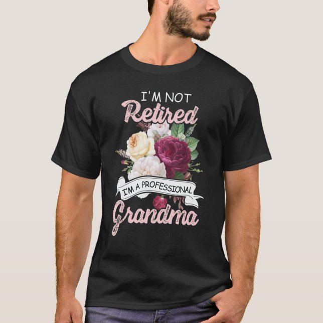 T-shirt I'm Not Retied I'm A Professional Grandma Flower R (Devant)