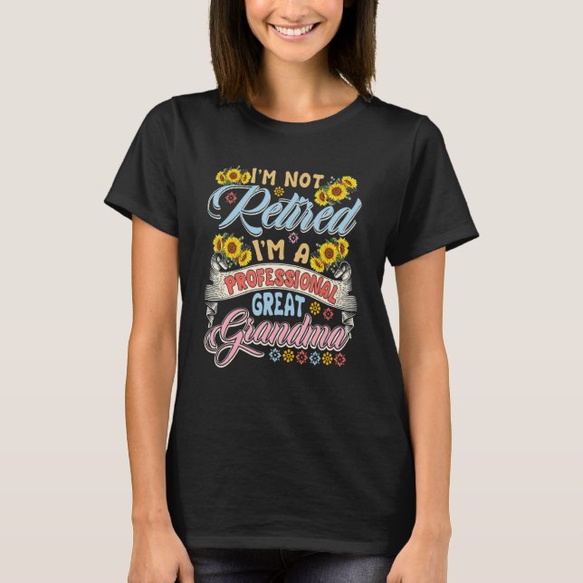 T-shirt I'm Not Retired I'm A Professional Great Grandma S (Devant)