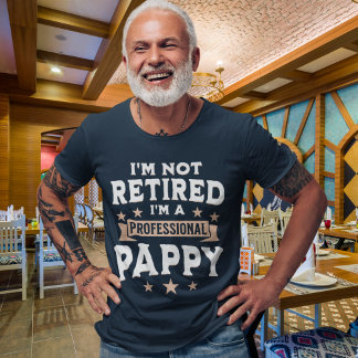 T-shirt I'm not Retired I'm a Professional Pappy, Grandpa