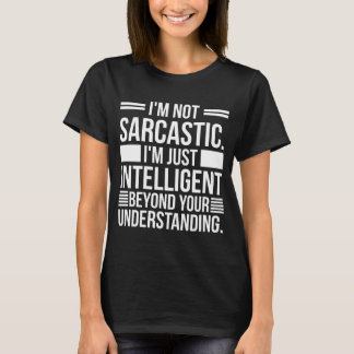 T-shirt I'm Not Sarcastic, humor, funny quotes, sarcasm