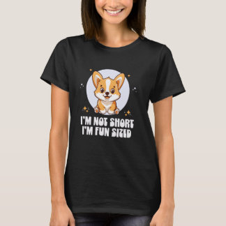 T-shirt I'm Not Short Im Fun Size Funny Fun Sized Corgi Sh