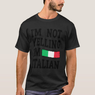 T-shirt I'm Not Yelling I'm Italian - Funny Italian