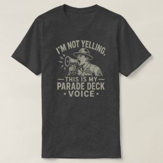 T-shirt I'm not yelling, this is my Parade Deck voice