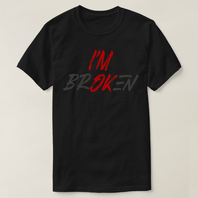 T-shirt Im ok Im Broken (Design devant)