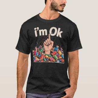 T-shirt I'M Ok Sewing Quilting For Women Knitting Quilters