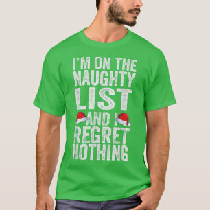 T-shirt I'm On The Naughty List And I Regret Nothing Funny
