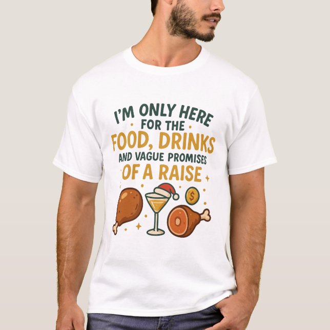 T-shirt I'm Only Here For The Food Drinks Raise (Devant)
