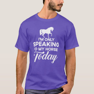 T-shirt Im Only Speakingo My Horseoday Drôle cheval amusem