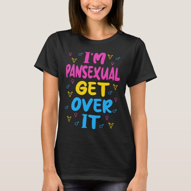 T-shirt Im Pansexual Get Over It (Devant)
