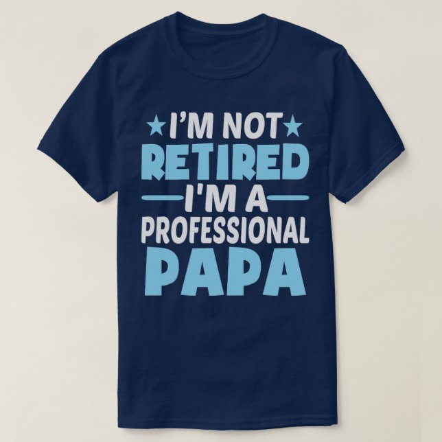 T-shirt Im Professionnel Non Retraité Papa (Design devant)