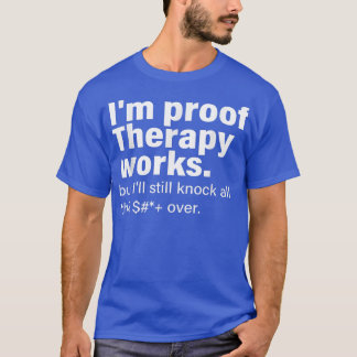 T-shirt Im Proof Therapy Fonctionne, Mais Je Frapperai Tou