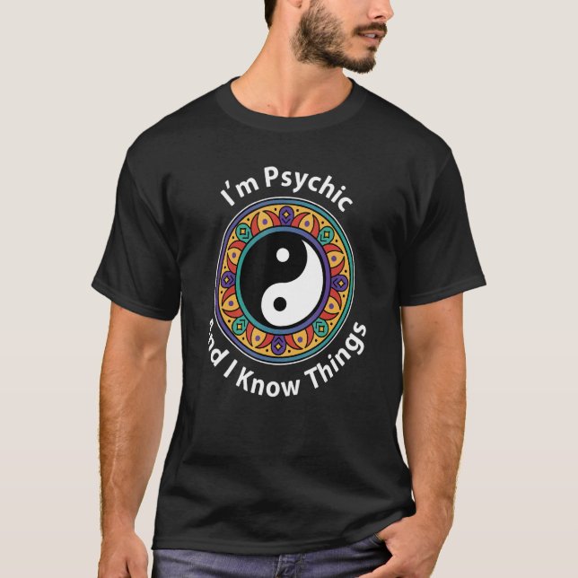 T-shirt I'm Psychic & I Know Things  YinYang For Clairvoya (Devant)
