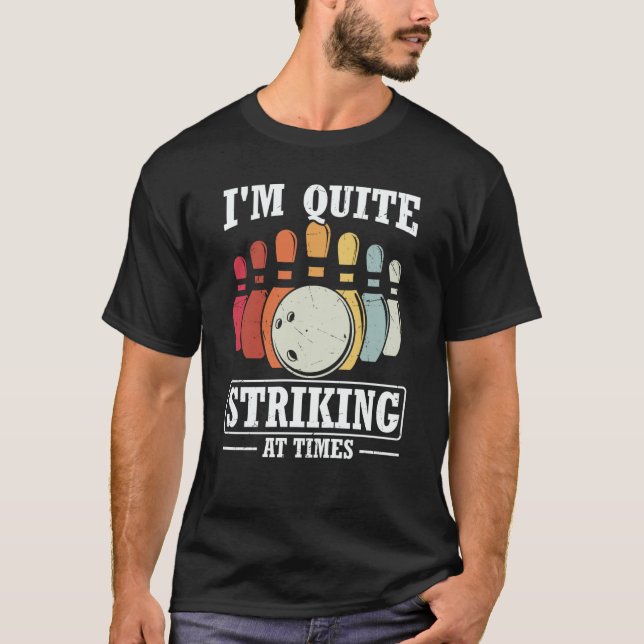 T-shirt I'm Quite Striking At Times Strike Bowling Team Bo (Devant)