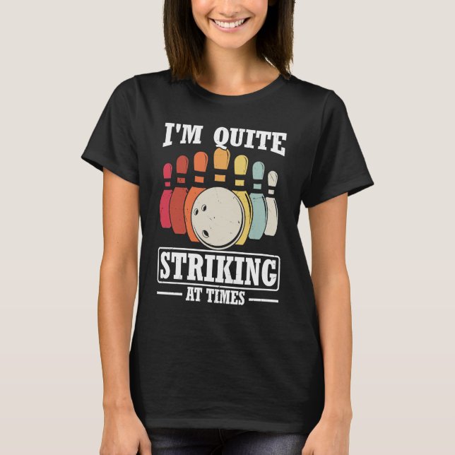 T-shirt I'm Quite Striking At Times Strike Bowling Team Bo (Devant)