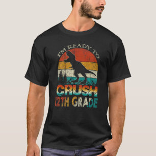 T-shirt I'm Ready To Crush 12th Grade Rex Back To School V