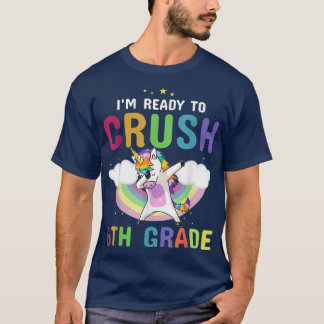 T-shirt I'm Ready to Crush 6th Grade Back to School Unicor