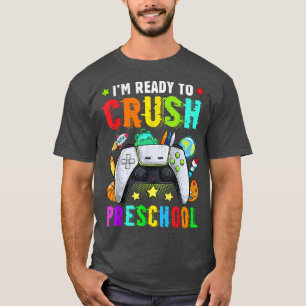 T-shirt I'm Ready To Crush Preshool Back to School Video G