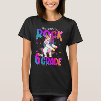 T-shirt I'm Ready To Rock 6th Grade Unicorn Back To School