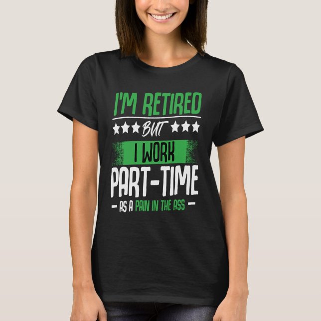 T-shirt I'm Retired  Retirement Renter Seniors Saying (Devant)