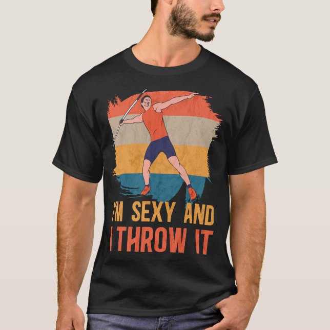 T-shirt I'm Sexy And I Throw It Track And Field Javelin (Devant)