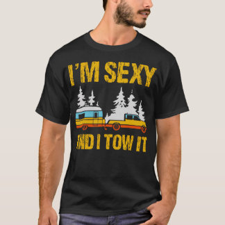 T-shirt I'M Sexy And I Tow It Camping Rv Camper Truck Joke