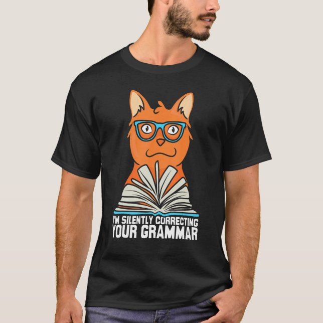 T-shirt I'm silently correcting your grammar cat grammar (Devant)