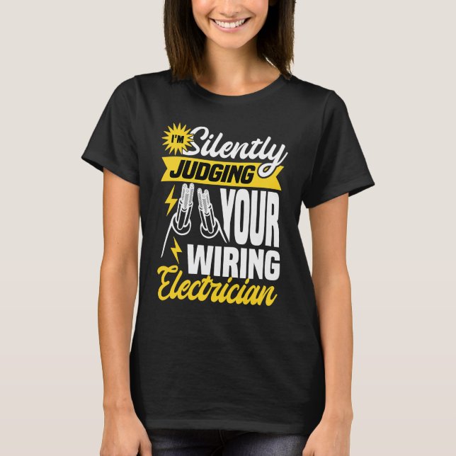 T-shirt Im silently judging your wiring electrician  Elect (Devant)