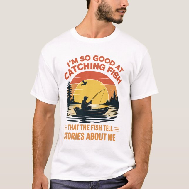 T-shirt I'm So Good at Catching, Fish Funny Fishing gifts (Devant)